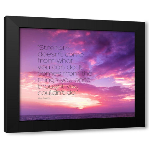 Rikki Rogers Quote: Strength Black Modern Wood Framed Art Print with Double Matting by ArtsyQuotes