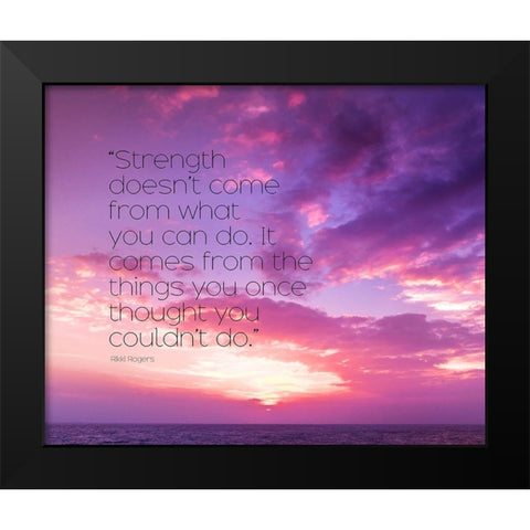 Rikki Rogers Quote: Strength Black Modern Wood Framed Art Print by ArtsyQuotes