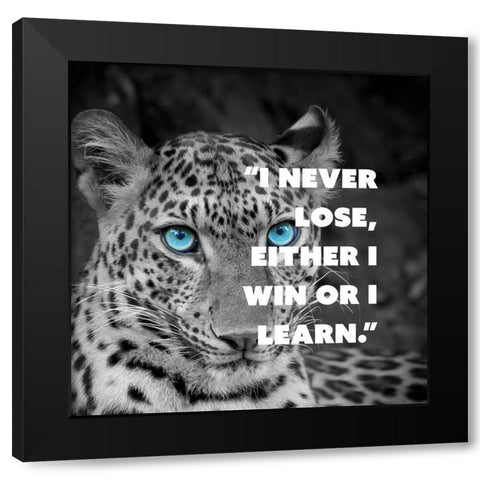 Artsy Quotes Quote: I never Lose Black Modern Wood Framed Art Print with Double Matting by ArtsyQuotes