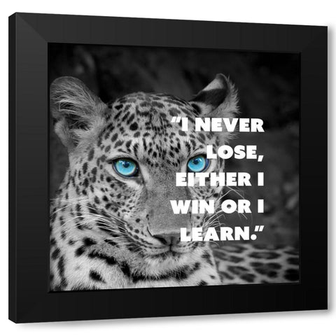 Artsy Quotes Quote: I never Lose Black Modern Wood Framed Art Print by ArtsyQuotes