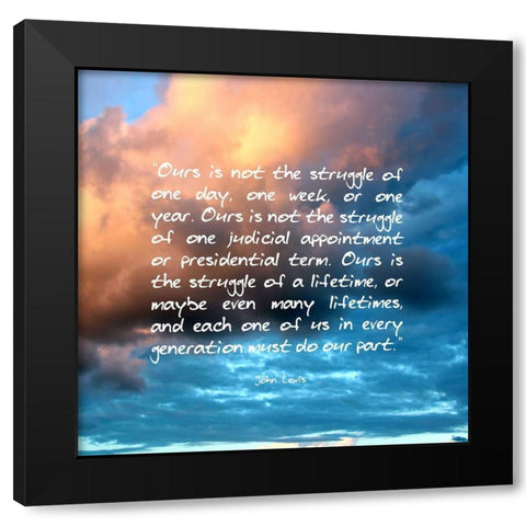 John Lewis Quote: Struggle of a Lifetime Black Modern Wood Framed Art Print with Double Matting by ArtsyQuotes