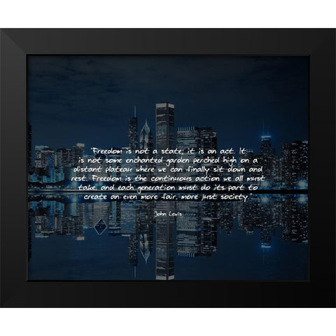 John Lewis Quote: Freedom is Not a State Black Modern Wood Framed Art Print by ArtsyQuotes