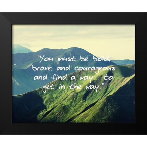 John Lewis Quote: Bold, Brave, and Courageous Black Modern Wood Framed Art Print by ArtsyQuotes