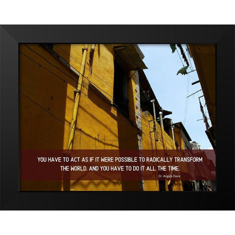 Dr. Angela Davis Quote: Radically Transform the World Black Modern Wood Framed Art Print by ArtsyQuotes