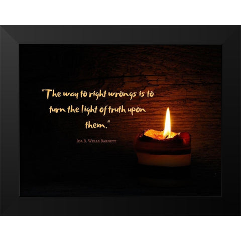 Ida B. Wells Barnett Quote: Light of Truth Black Modern Wood Framed Art Print by ArtsyQuotes