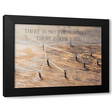 Greg Boyle SJ Quote: There is Only Us Black Modern Wood Framed Art Print with Double Matting by ArtsyQuotes