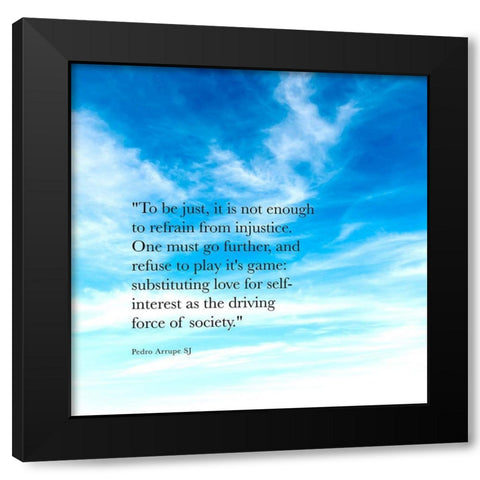 Pedro Arrupe SJ Quote: Injustice Black Modern Wood Framed Art Print by ArtsyQuotes