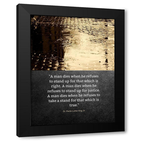 Dr. Martin Luther King Jr. Quote: Stand Up Black Modern Wood Framed Art Print by ArtsyQuotes