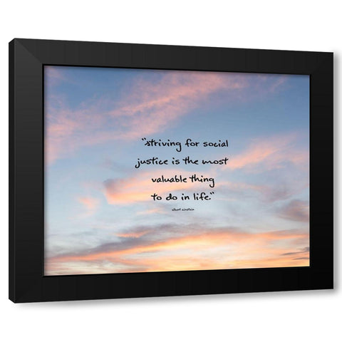 Albert Einstein Quote: Social Justice Black Modern Wood Framed Art Print by ArtsyQuotes