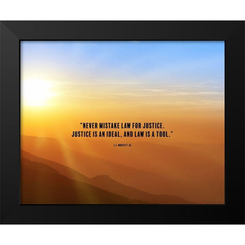 L.E. Modesitt Jr. Quote: Justice is an Ideal Black Modern Wood Framed Art Print by ArtsyQuotes