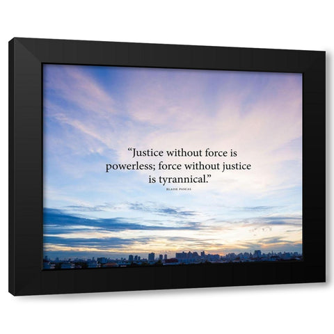 Blaise Pascal Quote: Justice without Force Black Modern Wood Framed Art Print by ArtsyQuotes