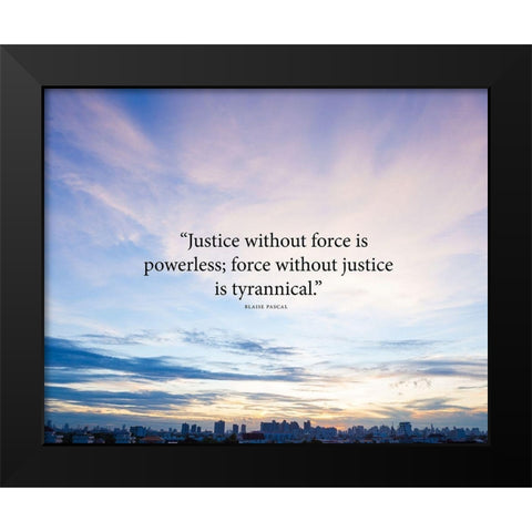 Blaise Pascal Quote: Justice without Force Black Modern Wood Framed Art Print by ArtsyQuotes