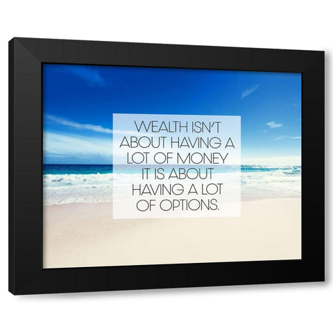 Artsy Quotes Quote: Wealth and Options Black Modern Wood Framed Art Print with Double Matting by ArtsyQuotes