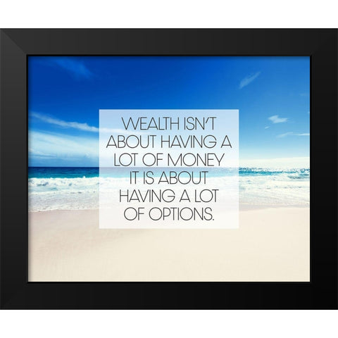Artsy Quotes Quote: Wealth and Options Black Modern Wood Framed Art Print by ArtsyQuotes