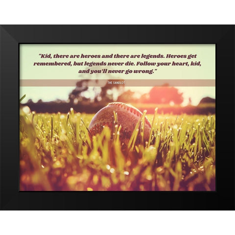 The Sandlot Quote: Heroes and Legends Black Modern Wood Framed Art Print by ArtsyQuotes