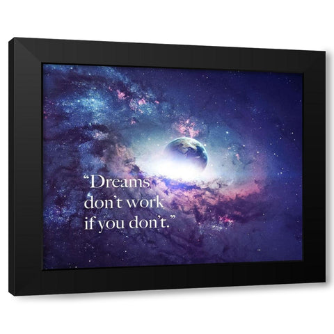 Artsy Quotes Quote: Dreams Dont Work Black Modern Wood Framed Art Print by ArtsyQuotes