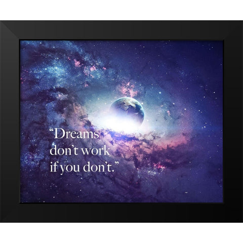 Artsy Quotes Quote: Dreams Dont Work Black Modern Wood Framed Art Print by ArtsyQuotes