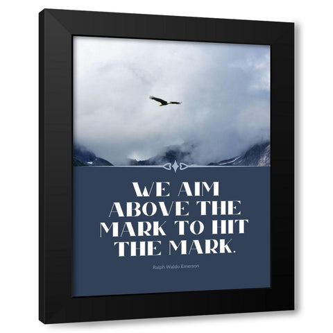 Ralph Waldo Emerson Quote: Hit the Mark Black Modern Wood Framed Art Print with Double Matting by ArtsyQuotes