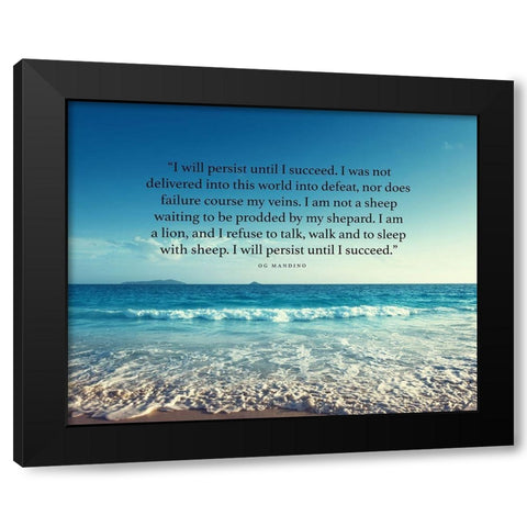 Og Mandino Quote: I will Persist Black Modern Wood Framed Art Print by ArtsyQuotes