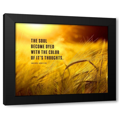 Macrus Aurelius Quote: The Soul Black Modern Wood Framed Art Print by ArtsyQuotes