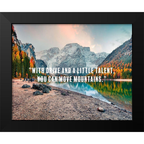Dwayne Johnson Quote: You Can Move Mountains Black Modern Wood Framed Art Print by ArtsyQuotes