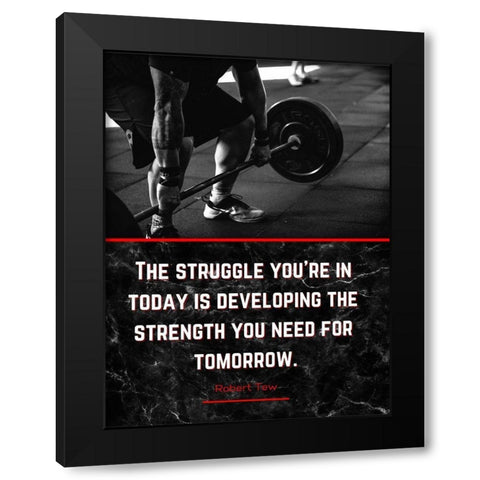 Robert Tew Quote: The Struggle Black Modern Wood Framed Art Print by ArtsyQuotes