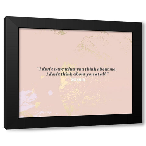 Coco Chanel Quote: I Dont Care Black Modern Wood Framed Art Print with Double Matting by ArtsyQuotes