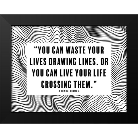 Shonda Rhimes Quote: Drawing Lines Black Modern Wood Framed Art Print by ArtsyQuotes