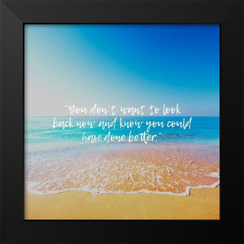 Artsy Quotes Quote: Look Back Black Modern Wood Framed Art Print by ArtsyQuotes