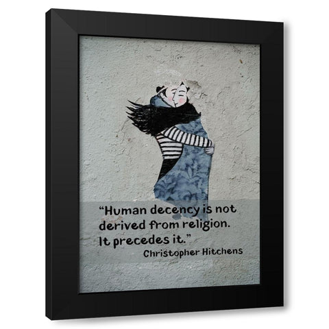 Christopher Hitchens Quote: Human Decency Black Modern Wood Framed Art Print with Double Matting by ArtsyQuotes