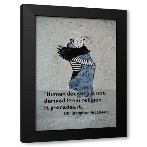 Christopher Hitchens Quote: Human Decency Black Modern Wood Framed Art Print by ArtsyQuotes