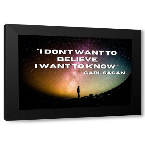 Carl Sagan Quote: I Want to Know Black Modern Wood Framed Art Print with Double Matting by ArtsyQuotes