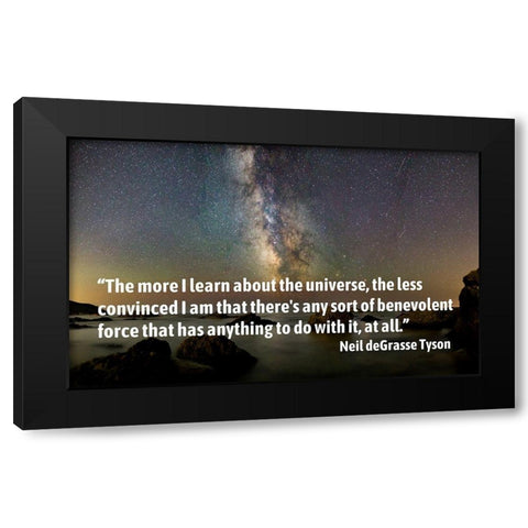 Neil deGrasse Tyson Quote: The More I Learn Black Modern Wood Framed Art Print with Double Matting by ArtsyQuotes