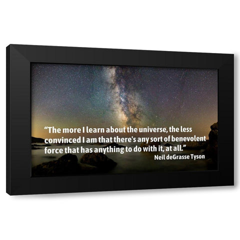 Neil deGrasse Tyson Quote: The More I Learn Black Modern Wood Framed Art Print by ArtsyQuotes