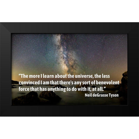 Neil deGrasse Tyson Quote: The More I Learn Black Modern Wood Framed Art Print by ArtsyQuotes