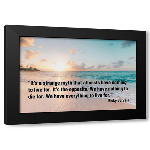 Ricky Gervais Quote: Strange Myth Black Modern Wood Framed Art Print with Double Matting by ArtsyQuotes