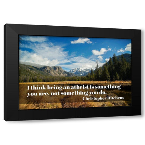 Christopher Hitchens Quote: Atheist Black Modern Wood Framed Art Print by ArtsyQuotes