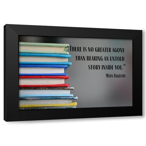 Maya Angelou Quote: Untold Story Inside of You Black Modern Wood Framed Art Print with Double Matting by ArtsyQuotes