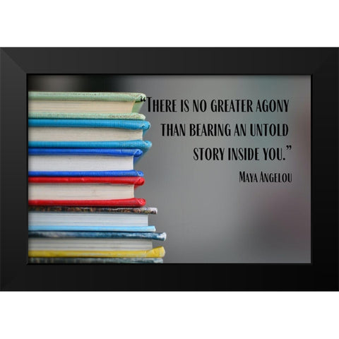 Maya Angelou Quote: Untold Story Inside of You Black Modern Wood Framed Art Print by ArtsyQuotes