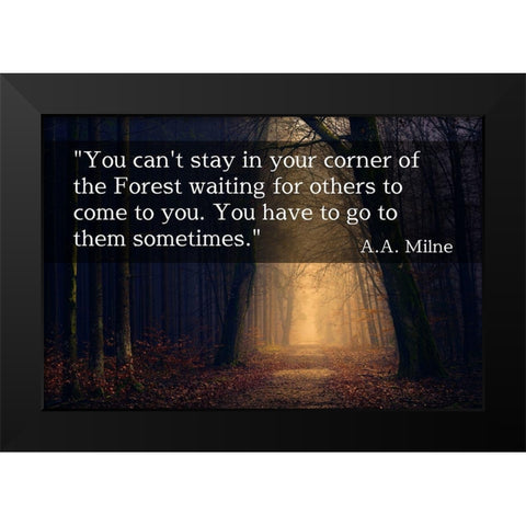 A.A. Milne Quote: You Cant Stay in Your Corner Black Modern Wood Framed Art Print by ArtsyQuotes