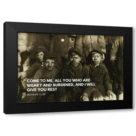 Bible Verse Quote Matthew 11:28, Lewis Wickes Hine, Group of Breaker Boys Black Modern Wood Framed Art Print by ArtsyQuotes