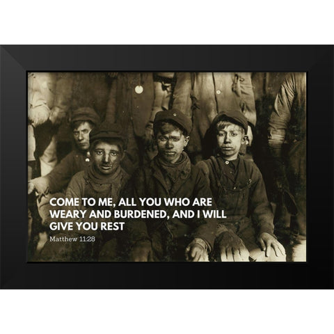 Bible Verse Quote Matthew 11:28, Lewis Wickes Hine, Group of Breaker Boys Black Modern Wood Framed Art Print by ArtsyQuotes