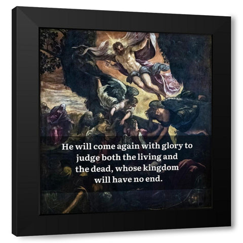 Nicene Creed Quote: Glory to Judge Black Modern Wood Framed Art Print by ArtsyQuotes