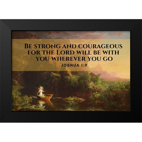 Bible Verse Quote Joshua 1:9, Thomas Cole - The Voyage of Life Childhood Black Modern Wood Framed Art Print by ArtsyQuotes