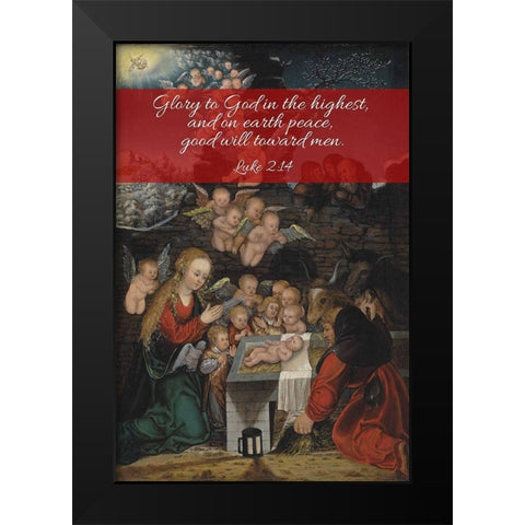 Bible Verse Quote Luke 2:14, Lucas Cranach the Elder - Nativity Black Modern Wood Framed Art Print by ArtsyQuotes