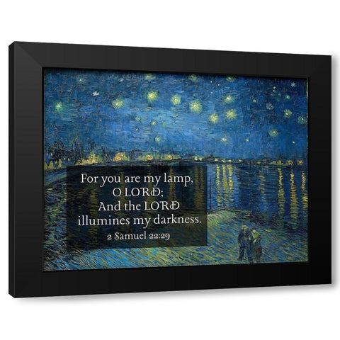 Bible Verse Quote 2 Samuel 22:29, Vincent van Gogh - Starry Night Over the Rhone Black Modern Wood Framed Art Print by ArtsyQuotes