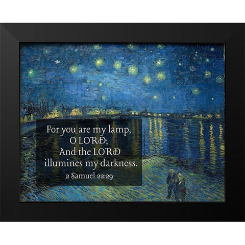 Bible Verse Quote 2 Samuel 22:29, Vincent van Gogh - Starry Night Over the Rhone Black Modern Wood Framed Art Print by ArtsyQuotes
