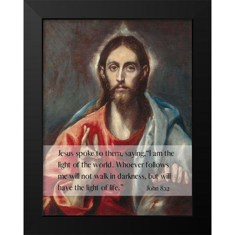 Bible Verse Quote John 8:12, El Greco - Christ Blessing the Savior of the World Black Modern Wood Framed Art Print by ArtsyQuotes