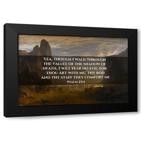 Bible Verse Quote Psalm 23:4, Albert Bierstadt - Looking Down Yosemite Valley Black Modern Wood Framed Art Print with Double Matting by ArtsyQuotes