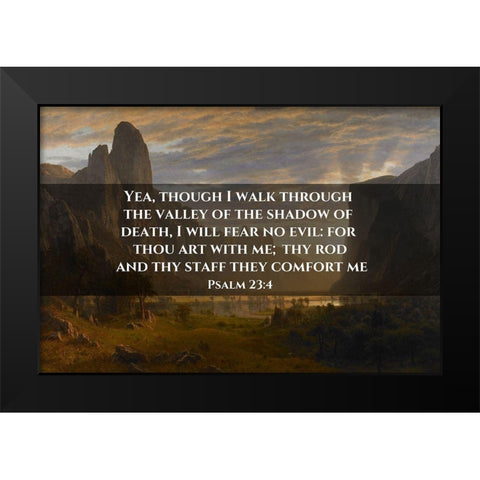 Bible Verse Quote Psalm 23:4, Albert Bierstadt - Looking Down Yosemite Valley Black Modern Wood Framed Art Print by ArtsyQuotes